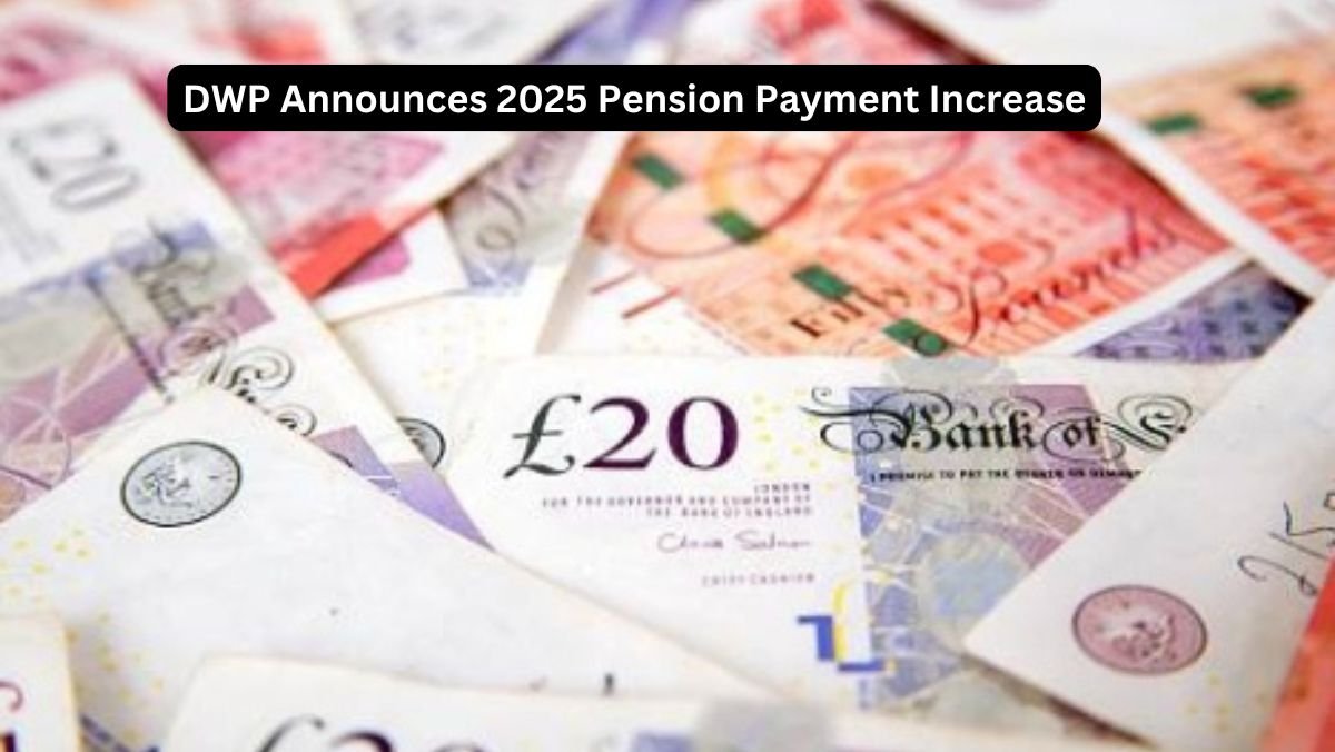 DWP Announces 2025 Pension Payment Increase